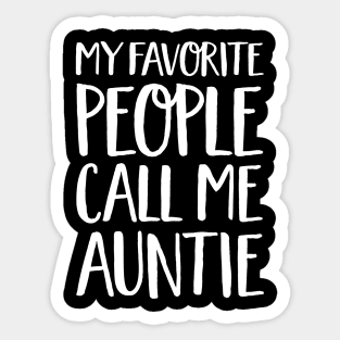 Aunt Gift - My Favorite People Call Me Auntie Sticker